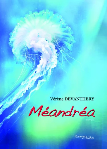 Méandréa - Vérène Devanthery - Les Éditions Mélibée