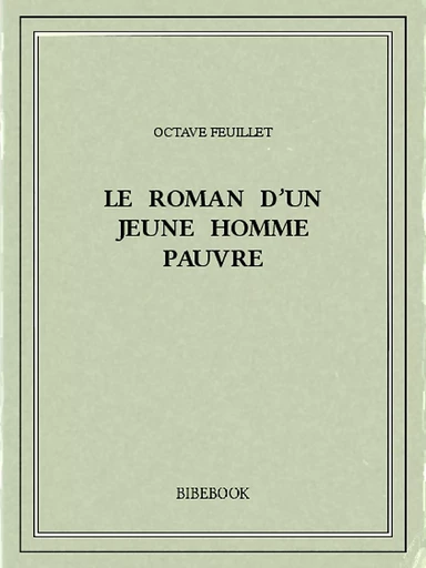 Le roman d'un jeune homme pauvre - Octave Feuillet - Bibebook