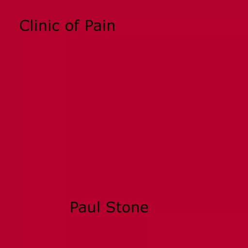 Clinic of Pain - Paul Stone - Disruptive Publishing