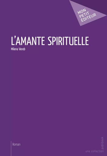 L'Amante spirituelle - Milena Vereb - Mon Petit Editeur