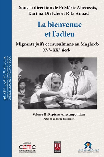 La bienvenue et l’adieu | 2 - Frédéric Abécassis, Karima Dirèche, Rita Aouad - Centre Jacques-Berque