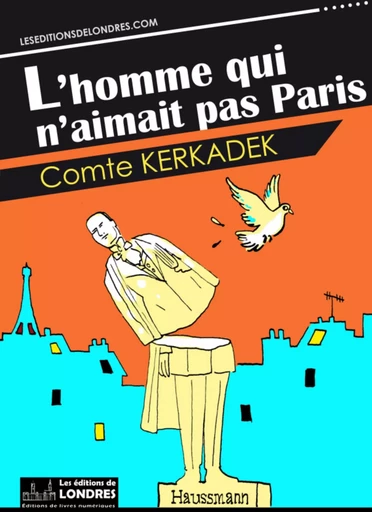 L'homme qui n'aimait pas Paris - Comte Kerkadek - Les Editions de Londres