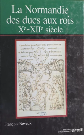 La Normandie des ducs aux rois (Xe-XIIe siècles) - François Neveux - FeniXX réédition numérique