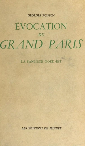 Évocation du Grand Paris (3) : La banlieue nord-est - Georges Poisson - Les Éditions de Minuit (réédition numérique FeniXX)