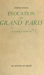 Évocation du Grand Paris (3) : La banlieue nord-est