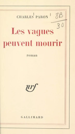 Les vagues peuvent mourir - Charles Paron - Gallimard (réédition numérique FeniXX)