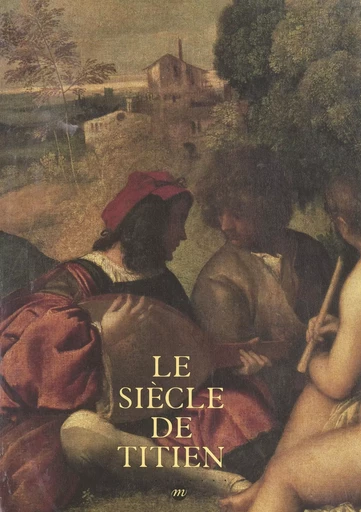 Le siècle du Titien : l'âge d'or de la peinture à Venise - Richard Peduzzi - (Réunion des musées nationaux - Grand Palais) réédition numérique FeniXX