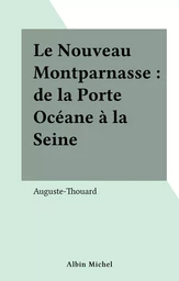 Le Nouveau Montparnasse : de la Porte Océane à la Seine