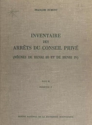 Inventaire des arrêts du Conseil privé (2.2) : règnes de Henri III et de Henri IV