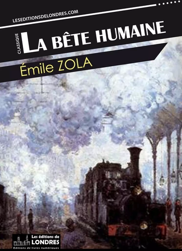 La bête humaine - Émile Zola - Les Editions de Londres