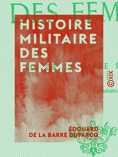 Histoire militaire des femmes - Édouard de la Barre Duparcq - Collection XIX