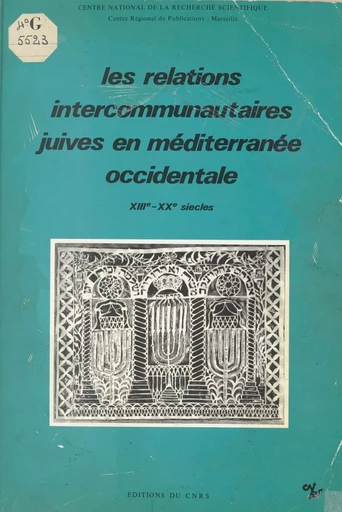 Les relations intercommunautaires juives en Méditerranée occidentale, 13e-20 siècles -  Collectif - CNRS Éditions (réédition numérique FeniXX)