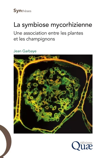 La symbiose mycorhizienne - Jean Garbaye - Quae