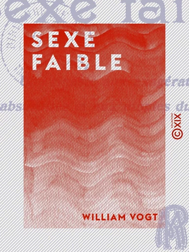 Sexe faible - William Vogt - Collection XIX