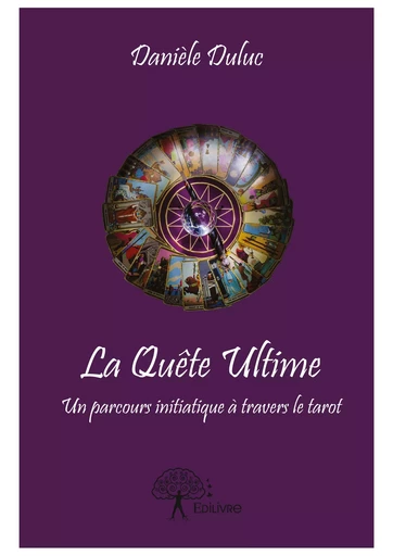 La Quête Ultime - Danièle Duluc - Editions Edilivre