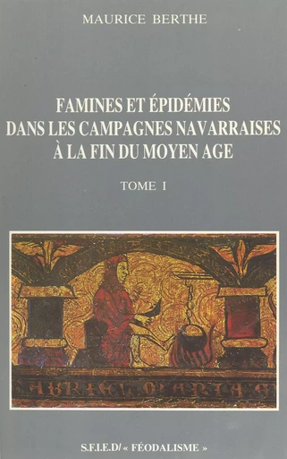 Famines et épidémies dans les campagnes navarraises à la fin du Moyen Âge (1) - Maurice Berthe - FeniXX réédition numérique