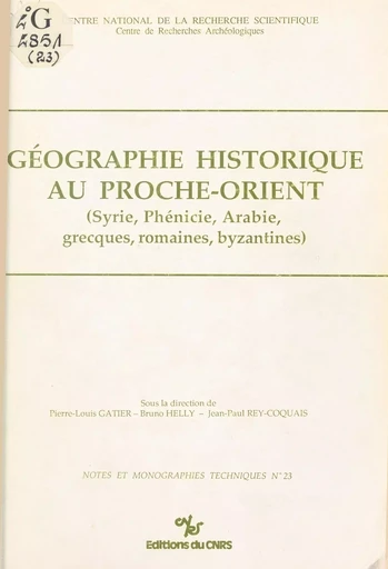 Géographie historique au Proche-Orient : Syrie, Phénicie, Arabie, grecques, romaines, byzantines -  - CNRS Éditions (réédition numérique FeniXX)