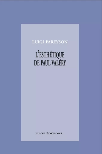 L’esthétique de Paul Valéry - Luigi Pareyson - Lucie éditions