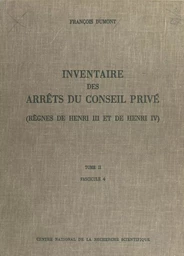 Inventaire des arrêts du Conseil privé (2.4) : règnes de Henri III et de Henri IV