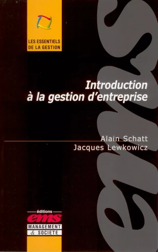 Introduction à la gestion d'entreprise - Alain SCHATT, Jacques LEWKOWICZ - Éditions EMS