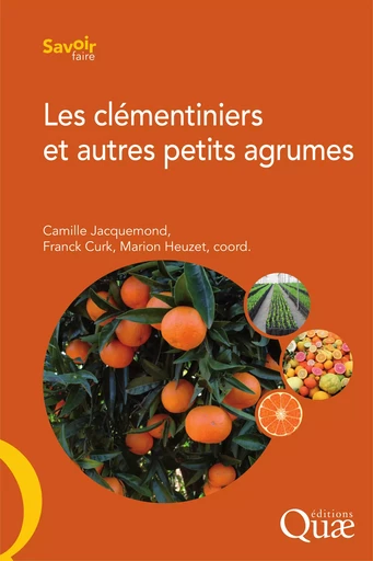 Les clémentiniers et autres petits agrumes - Camille Jacquemond, Franck Curk, Marion Heuzet - Quae