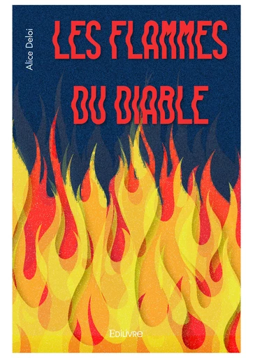 Les Flammes du Diable - Alice Deloi - Editions Edilivre