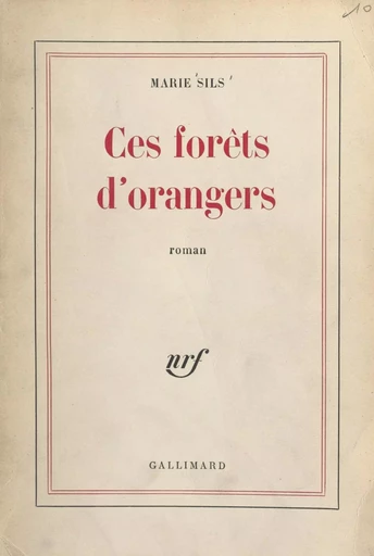 Ces forêts d'orangers - Marie Sils - Gallimard (réédition numérique FeniXX)