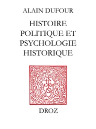 Histoire politique et psychologie historique ; suivi de deux essais sur Humanisme et Réformation ;et Le Mythe de Genève au temps de Calvin