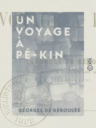 Un voyage à Pé-Kin