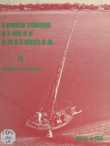 La prospection archéologique de la vallée du Nil au sud de la cataracte de Dal (15) : Nécropole de Missiminia - André Vila, Ginette Billy - CNRS Éditions (réédition numérique FeniXX)