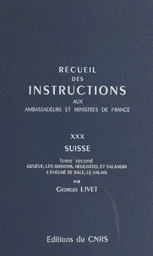 Recueil des instructions données aux ambassadeurs et ministres de France (30.2) : Suisse