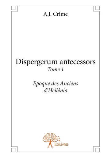 Dispergerum antecessors - A.J. Crime - Editions Edilivre