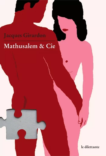 Mathusalem & Cie - Jacques Girardon - Le Dilettante