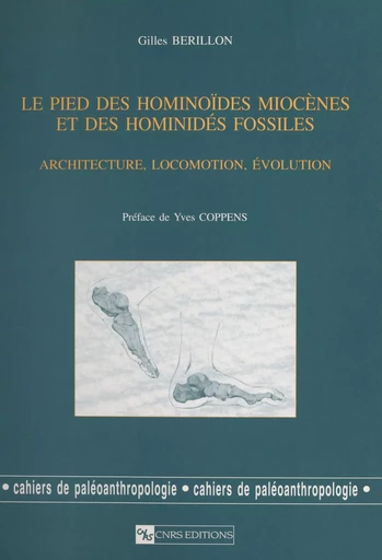 Le pied des hominoïdes miocènes et des hominidés fossiles : architecture, locomotion, évolution - Gilles Bérillon - CNRS Éditions (réédition numérique FeniXX)