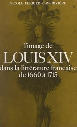 L'Image de Louis XIV dans la littérature française