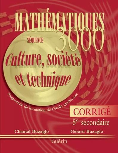 Math 3000 - Sec 5 CST - Corrigé - Chantal et Gérard Buzaglo - Guérin, éditeur ltée