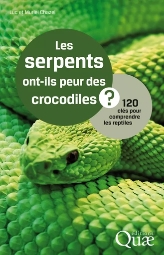 Les serpents ont-ils peur des crocodiles ? - Luc Chazel, Muriel Chazel - Quae