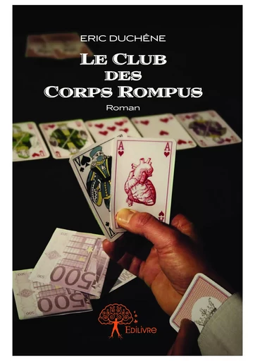 Le Club des Corps rompus - Eric Duchêne - Editions Edilivre