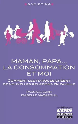 Maman, Papa... la consommation et moi - Pascale Ezan, Isabelle Mazarguil - Éditions EMS