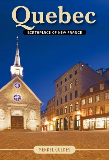 QUEBEC, Birthplace of New France - David Mendel - Éditions Sylvain Harvey