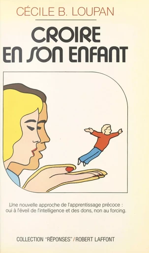 Croire en son enfant - Cécile B. Loupan - Robert Laffont (réédition numérique FeniXX)