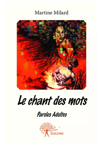 Le chant des mots - Martine Milard - Editions Edilivre