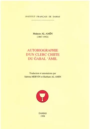 Autobiographie d’un clerc chiite du Ǧabal ‘Āmil