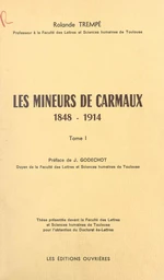 Les mineurs de Carmaux (1). 1848-1914