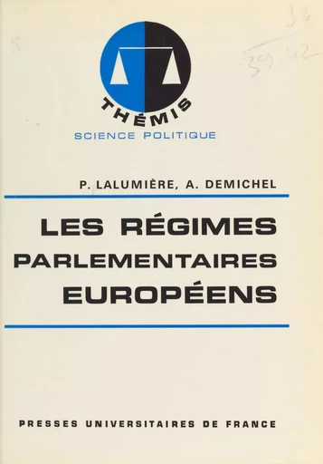 Les régimes parlementaires européens - Pierre Lalumière, André Demichel - Presses universitaires de France (réédition numérique FeniXX)