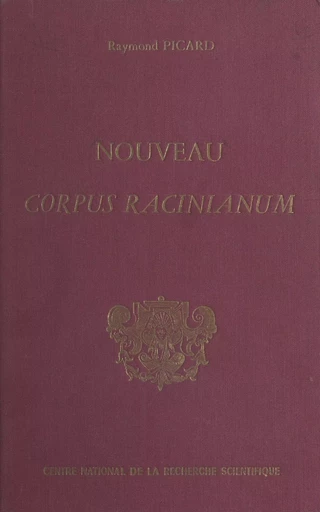 Nouveau corpus racinianum - Raymond Picard - CNRS Éditions (réédition numérique FeniXX)