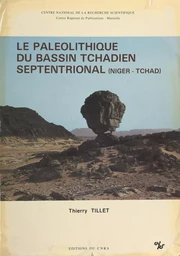 Le Paléolithique du bassin tchadien septentrional, Niger, Tchad