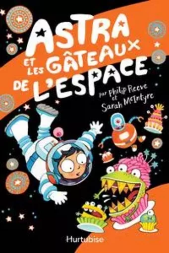 Astra et les gâteaux de l'espace - Philip Reeve - Éditions Hurtubise