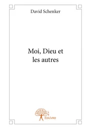 Moi, Dieu et les autres