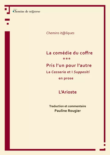 La comédie du coffre, suivi de Pris l'un pour l'autre - L' Arioste - Chemins de tr@verse